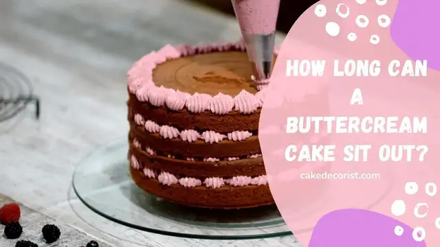 Video thumbnail for How Long Can A Buttercream Cake Sit Out?