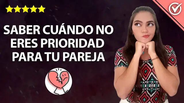 Video thumbnail for ¿Cómo Saber Cuándo no Eres Prioridad o no Eres Importante para tu Pareja? Cómo sé si Soy Importante