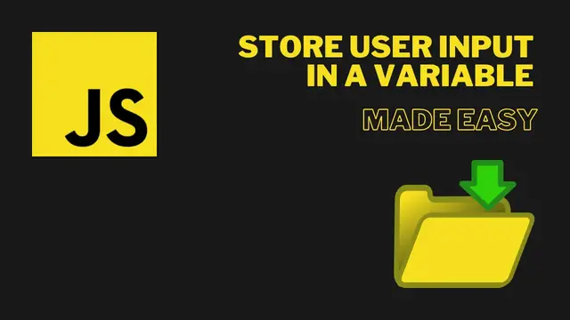 Video thumbnail for Store User Input in a Variable with JavaScript - Quick and Easy!