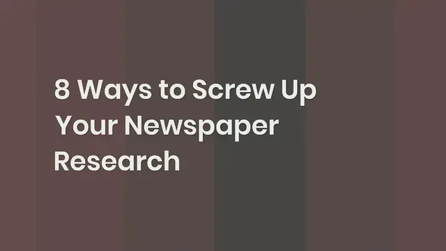 'Video thumbnail for 8 Ways to Screw Up Your Newspaper Research'