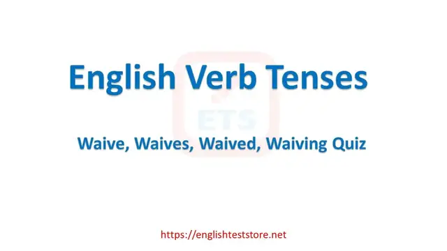 Video thumbnail for English Verb Tenses: Waive, Waives, Waived, Waiving Quiz