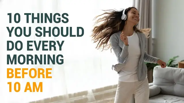 Video thumbnail for 10 Things You Should Do Every Morning Before 10 AM