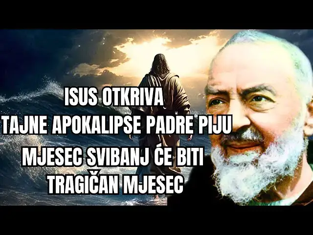 Video thumbnail for ISUS PADRE PIJU -  MJESEC SVIBANJ ĆE BITI TRAGIČAN MJESEC