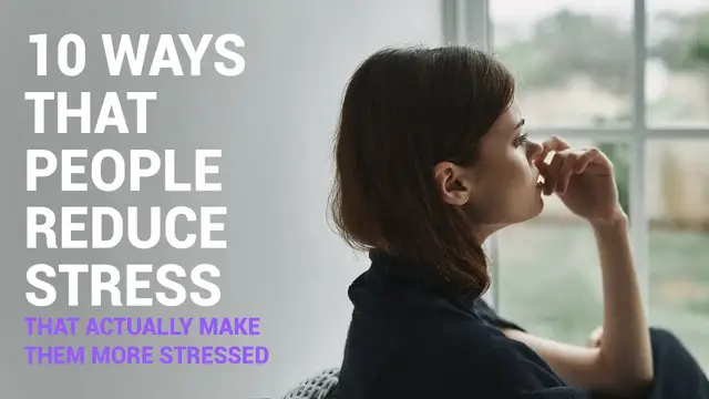 Video thumbnail for 10 Ways That People Reduce Stress That Actually Make Them More Stressed
