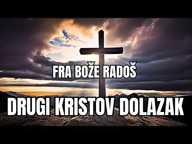 Video thumbnail for FRA BOŽE RADOŠ - KRISTOV DRUGI DOLAZAK