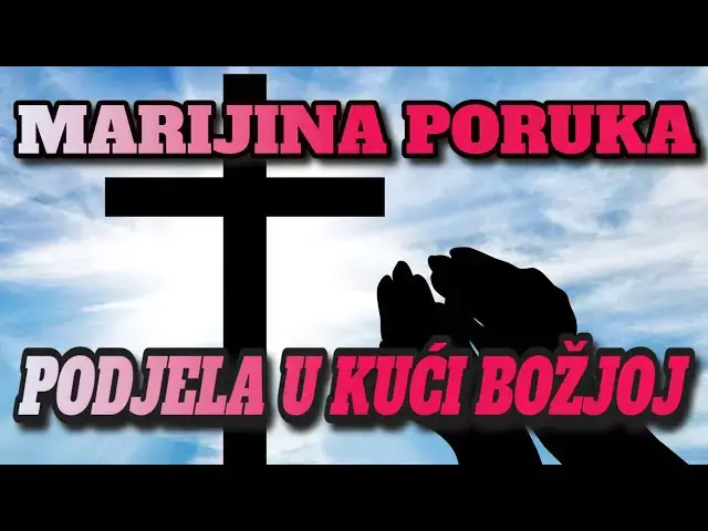 Video thumbnail for MARIJINA PORUKA -  PODJELA U KUĆI BOŽJOJ