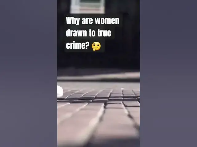 'Video thumbnail for Why are women drawn to true crime? 🤔 #shorts #psychology #truecrimecommunity #truecrime'