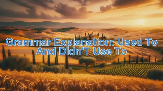 Video thumbnail for Grammar Explanation: Used to and didn't use to