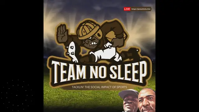 Video thumbnail for Team NO Sleep | The Social Impact of Sports - 06/28/22 | #audio #podcast