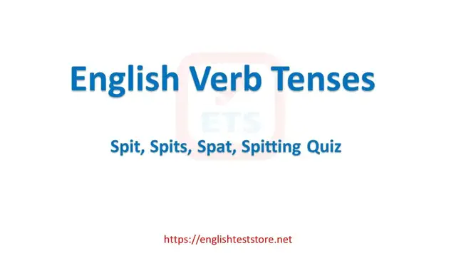 Video thumbnail for English Verb Tenses: Spit, Spits, Spat, Spitting Quiz