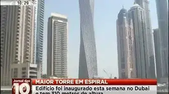 'Video thumbnail for Maior predio em espiral do mundo inagurada no Dubai'