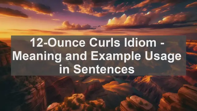 Video thumbnail for "12-Ounce Curls" Idiom: Meaning and Usage in Sentences