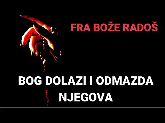Video thumbnail for FRA BOŽE RADOŠ  - BOG DOLAZI I ODMAZDA NJEGOVA