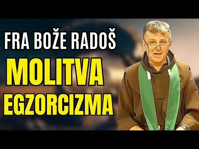 Video thumbnail for Fra Bože Radoš - Molitva EGZORCIZMA