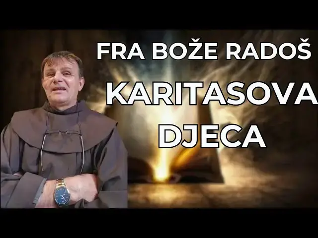 Video thumbnail for FRA BOŽE RADOŠ - VJERA BRDA PREMJEŠTA , KARITASOVA DJECA