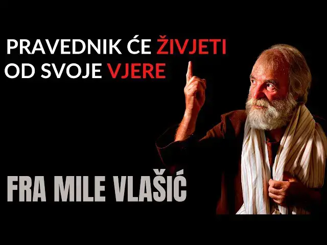 Video thumbnail for FRA MILE VLAŠIĆ -   PRAVEDNIK ĆE ŽIVJETI OD SVOJE VJERE