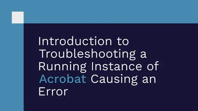 Video thumbnail for Troubleshooting a Running Instance of Acrobat for Error Resolution