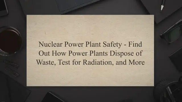 Video thumbnail for Nuclear Power Plant Safety - Find Out How Power Plants Dispose of Waste, Test for Radiation, and More