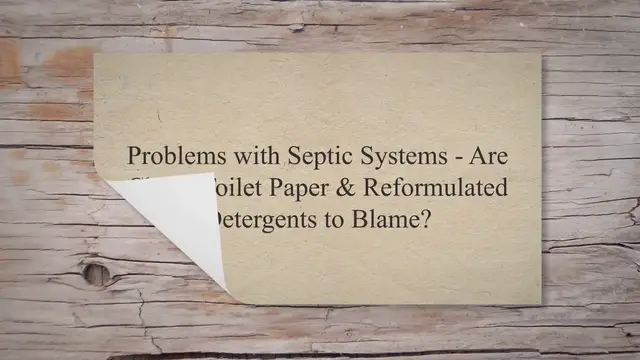 'Video thumbnail for Problems with Septic Systems - Are Cheap Toilet Paper & Reformulated Detergents to Blame?'