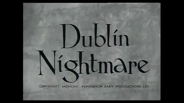 Video thumbnail for Dublin Nightmare (1958)