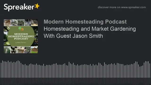 Video thumbnail for Homesteading and Market Gardening With Guest Jason Smith
