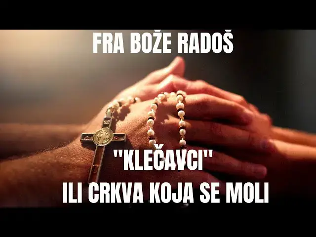 Video thumbnail for FRA BOŽE RADOŠ - "KLEČAVCI" ili CRKVA KOJA SE MOLI