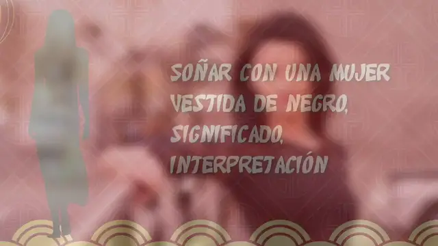 Video thumbnail for Soñar con una mujer vestida de negro, significado, interpretación, qué significa, video