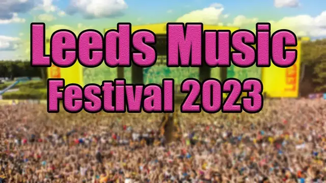 Video thumbnail for Leeds Music Festival 2023 | Live Stream, Lineup, and Tickets Info