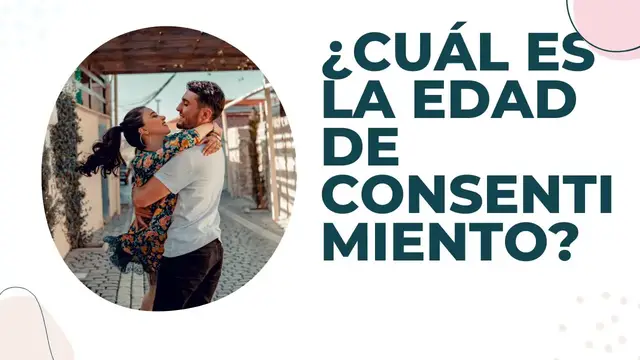 Video thumbnail for ¿Cuál es la edad de consentimiento?