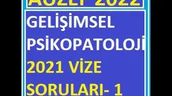 Video thumbnail for Gelişimsel Psikopatoloji Vize 2021 Soruları 1