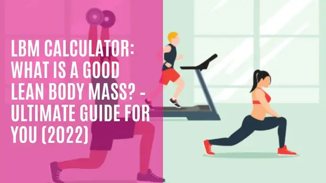 Video thumbnail for LBM Calculator: What Is A Good Lean Body Mass? – Ultimate Guide For You (2022)