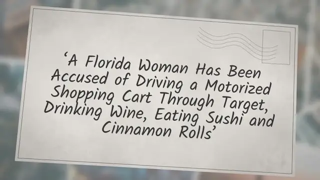 Video thumbnail for ‘A Florida Woman Has Been Accused of Driving a Motorized Shopping Cart Through Target, Drinking Wine, Eating Sushi and Cinnamon Rolls’