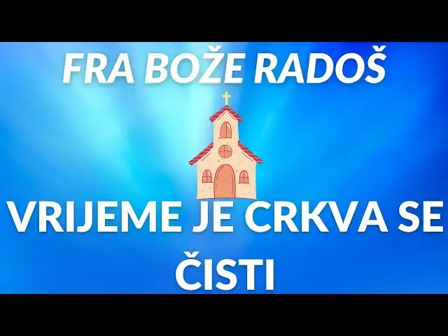 Video thumbnail for VRIJEME JE CRKVA SE ČISTI  - FRA BOŽE RADOŠ