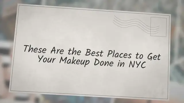 Video thumbnail for These Are the Best Places to Get Your Makeup Done in NYC