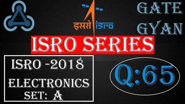 Video thumbnail for ISRO 2018 Solutions Electronics |Question 65 Set-A |ISRO Previous Year Paper| ISRO SERIES| GATE GYAN