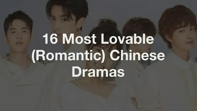 'Video thumbnail for Top 16 Most Lovable Romantic Chinese Dramas'