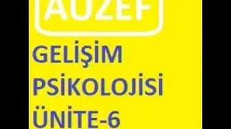 Video thumbnail for AUZEF Gelişim Psikolojisi Ünite -6