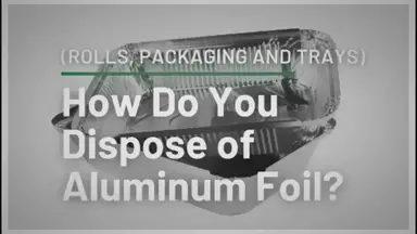 'Video thumbnail for How Do You Dispose of Aluminum Foil? (Rolls, Packaging and Trays)'
