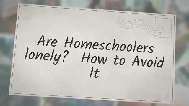 Video thumbnail for Are Homeschoolers lonely? How to Avoid It
