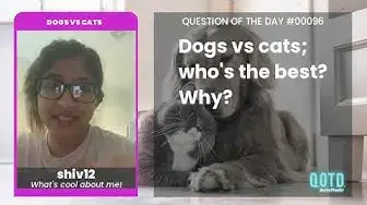 Video thumbnail for shiv12 likes dogs more because they are active. Plus, they go #2 outside!