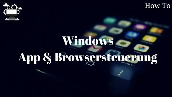 Video thumbnail for Was versteht man unter der App und Browsersteuerung in Windows