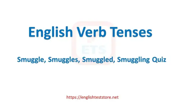 Video thumbnail for English Verb Tenses: Smuggle, Smuggles, Smuggled, Smuggling Quiz