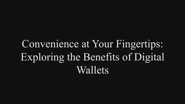 Video thumbnail for Convenience at Your Fingertips: Exploring the Benefits of Digital Wallets