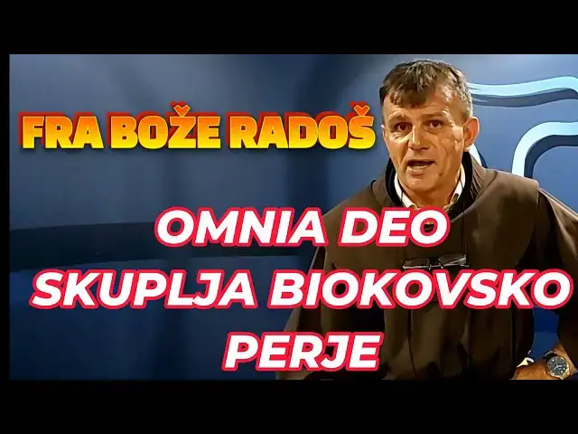 Video thumbnail for Fra Bože Radoš - OMNIA DEO SKUPLJA BIOKOVSKO PERJE