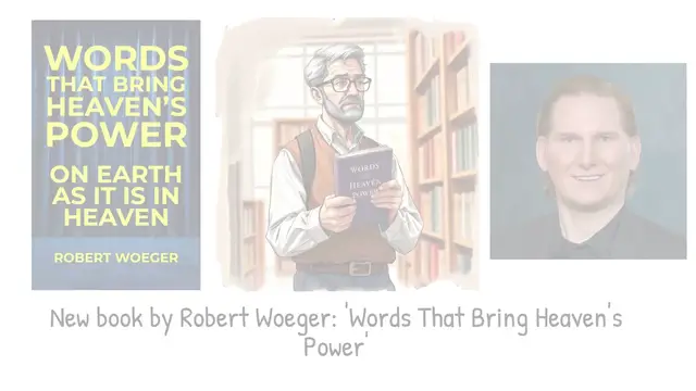 'Video thumbnail for Words That Bring Heaven’s Power: On Earth As It Is In Heaven - Christian Books by Robert Woeger VIDEO'