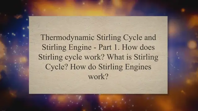 Video thumbnail for Thermodynamic Stirling Cycle and Stirling Engine - Part 1. How does Stirling cycle work? What is Stirling Cycle? How do Stirling Engines work?