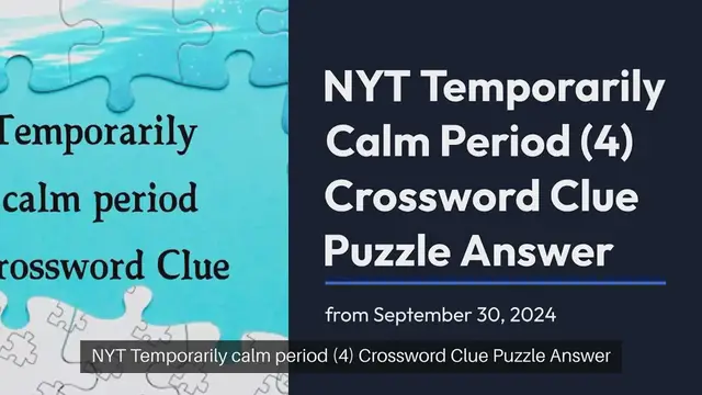 'Video thumbnail for NYT Temporarily calm period (4) Crossword Clue Puzzle Answer from September 30, 2024'