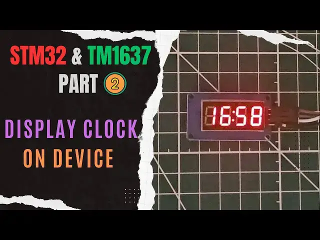 Video thumbnail for Interface TM1637 (7-Seg Display) with STM32 || PART 2 || Display Clock