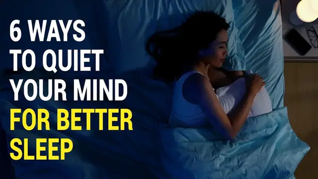 Video thumbnail for 6 Ways To Quiet Your Mind For Better Sleep