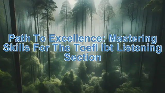 Video thumbnail for Path to Excellence Mastering Skills for the TOEFL iBT Listening Section
